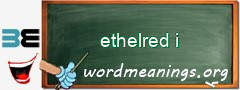 WordMeaning blackboard for ethelred i